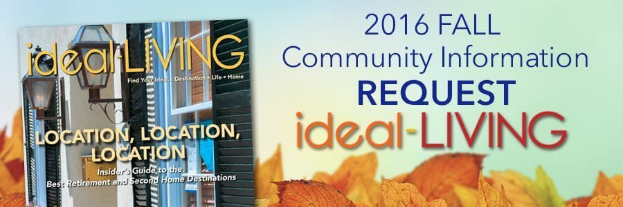 Summer 2016 Community Request Form Request Information from Communities | ideal-LIVING Magazine Fall 2016
